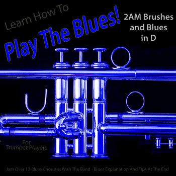 Trumpet 2AM Brushes and Blues in D Play The Blues