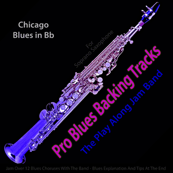 Soprano Saxophone Chicago Blues in Bb Pro Blues Backing Tracks