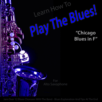 Alto Saxophone Chicago Blues in F Play The Blues