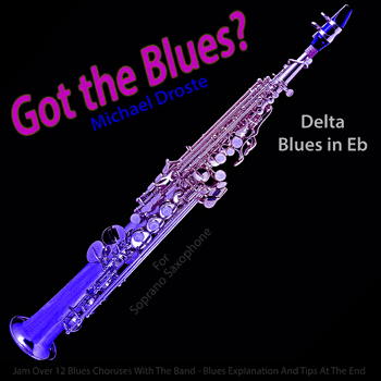 Soprano Saxophone Laid Back Delta Blues in Eb Got The Blues