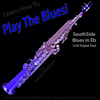 Soprano Saxophone South Side Blues in Eb Got The Blues