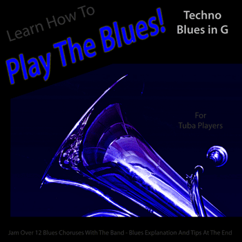 Tuba Techno Blues in G Play The Blues